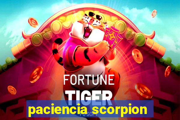 paciencia scorpion